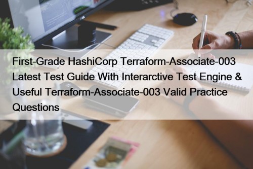 First-Grade HashiCorp Terraform-Associate-003 Latest Test Guide With Interarctive ...