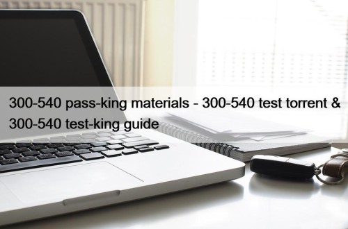 300-540 pass-king materials - 300-540 test torrent & ...